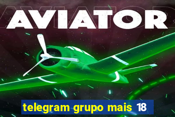 telegram grupo mais 18